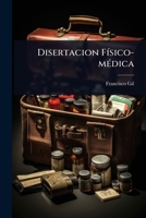 Disertacion FÃ-sico-mÃ(c)dica (Spanish Edition) 1024421325 Book Cover