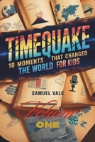 Timequake: 10 moments that Changed the world for kids B0FP4ZFXRD Book Cover