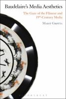 Baudelaire's Media Aesthetics: The Gaze of the Flâneur and 19th-Century Media 1501326449 Book Cover
