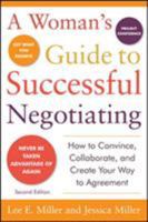 A Woman's Guide to Successful Negotiating: How to Convince, Collaborate, & Create Your Way to Agreement 0071389156 Book Cover