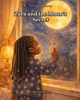 Zara and the Moon's Secret: A Bedtime Story for Little Queens B0H8JBS6MZ Book Cover