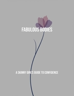 Fabulous Bodies: A Skinny Girl'S Guide To Confidence B0FPRNMRNP Book Cover