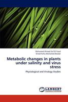 Metabolic changes in plants under salinity and virus stress: Physiological and Virology Studies 3659303070 Book Cover