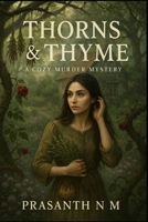 Thorns & Thyme: A Cottagecore Witch Murder Mystery B0F9FMFMPD Book Cover