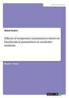 Effects of temporary examination stress on biochemical parameters in academic students 3668366047 Book Cover