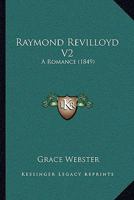 Raymond Revilloyd V2: A Romance 116699516X Book Cover