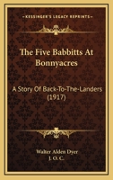 The Five Babbitts at Bonnyacres: A Story of Back-to-the-Landers 1437115195 Book Cover