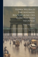 Herrn Wilibald Pirckheimers Beschreibung Des Mark-fleckens Neunhof: In Lateinischer Und Teutscher Sprach, Mit Denen Nöthigsten Anmerkungen 1021296821 Book Cover