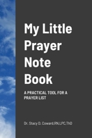 My Little Prayer Note Book: A practical tool for a prayer list 1257966138 Book Cover