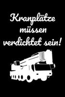 Kranpl�tze m�ssen verdichtet sein!: liniertes A5 Notizbuch f�r die Baustelle 1693688956 Book Cover