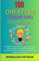 100 Creative Thinking Techniques: Unleash the potential to generate ideas, refine problem-solving capabilities, optimize decision-making, ascend to the heights of success. (Digital Harmony) B0CSX7VYGL Book Cover