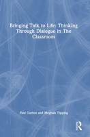 Bringing Talk to Life: Engaging Students in Dialogue in School and College 103258680X Book Cover