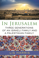 In Jerusalem: Three Generations of an Israeli Family and a Palestinian Family 0807029688 Book Cover