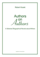 Authors on Authors: In Selected Biographical-Novels-About-Writers 8323333807 Book Cover