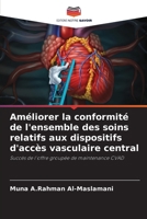 Améliorer la conformité de l'ensemble des soins relatifs aux dispositifs d'accès vasculaire central (French Edition) 6208262321 Book Cover
