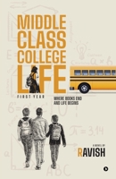 MIDDLE CLASS COLLEGE LIFE: First Year Where Books End And Life Begins B0GDJHSRRH Book Cover