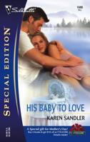 His Baby to Love (Silhouette Special Edition #1686) 0373246862 Book Cover