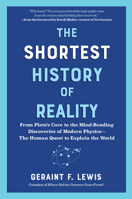 The Shortest History of Reality: From Plato’s Cave to the Mind-Bending Discoveries of Modern Physics?The Human Quest to Explain the World (The Shortest History Series) B0GKQTQ6NF Book Cover