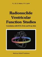 Radionuclide Ventricular Function Studies: Correlation with ECG, Echo and X-ray Data 9400975589 Book Cover