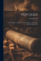 1929 oder: Noch 60 Jahre und die Welt ist nicht Mehr, so spricht die Offenbarung Johannis. 1022266624 Book Cover