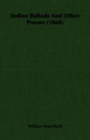 Indian Ballads and Other Poems (1868) 3744776581 Book Cover
