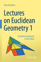 Lectures on Euclidean Geometry - Volume 1: Euclidean Geometry of the Plane 3031489055 Book Cover
