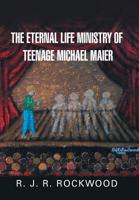 The Eternal Life Ministry of Teenage Michael Maier 1984547828 Book Cover