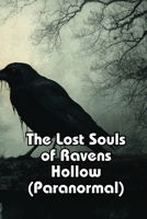 The Lost Souls of Ravens Hollow (Paranormal) B0DRZDZ82Z Book Cover