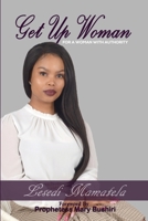 Get Up, Woman: For a Woman with Authority 0994710925 Book Cover