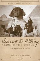 David O. McKay Around the World 1932898468 Book Cover