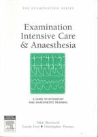 Examination Intensive Care & Anaesthesia: A Guide to Intensivist and Anaesthetic Training 0729538028 Book Cover