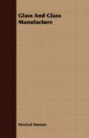 Glass and Glass Manufacture 9356014558 Book Cover