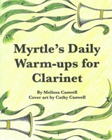 Myrtle's Daily Warm-ups for Clarinet B0B4KMH3WJ Book Cover