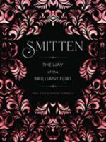 Smitten: The Way of the Brilliant Flirt 145211675X Book Cover