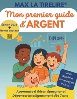 Max la Tirelire : Mon Premier Guide d’Argent – Apprendre à Gérer, Épargner et Dépenser Intelligemment dès 6 Ans: Une méthode simple et ludique pour ... entreprendre en s’amusant ! (French Edition) B0F1FZF84B Book Cover