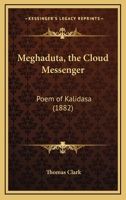 Meghaduta, the Cloud Messenger: Poem of Kalidasa 1286970253 Book Cover