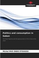Politics and consumption in Gabon 6208214246 Book Cover