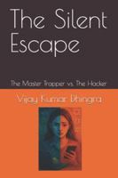 The Silent Escape: The Master Trapper vs. The Hacker B0G1KNQVB7 Book Cover