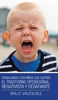 Trabajando Con Ni�os Que Sufren El Trastorno Oposicional, Negativista Y Desafiante 1506532489 Book Cover