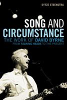 Song and Circumstance: The Work of David Byrne from Talking Heads to the Present 0826441688 Book Cover