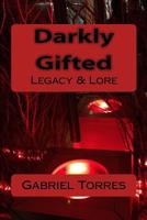 Darkly Gifted: Legacy & Lore 1478323922 Book Cover