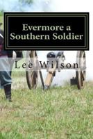 Evermore a Southern Soldier (Once a Southern Soldier #4) 1492134864 Book Cover