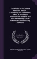 The Works of Sir Joshua Reynolds, Volume 1 1355750520 Book Cover