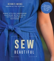Sew Beautiful: Make Stylish Handmade Clothing with Simple Stitch-and-Wear Patterns 1645671364 Book Cover
