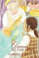 A Dream So Far Away 143270432X Book Cover