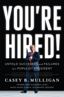 You’re Hired!: Untold Successes and Failures of a Populist President 1645720136 Book Cover