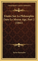 Etudes Sur La Philosophie Dans Le Moyen Age, Part 2 (1841) 0270692894 Book Cover