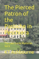 The Pierced Patron of the Pastiche in Peschiera: The Lake Garda Mysteries Vol 9 1090490135 Book Cover