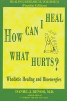 How Can I Heal What Hurts? (Healing Research, Vol. 2; Popular Edition) (Healing Research (Paperback)) (Healing Research) 0975424831 Book Cover