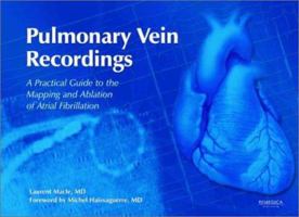 Pulmonary Vein Recordings: A Practical Guide to the Mapping & Ablation of Atrial Fibrillation 1901346412 Book Cover
